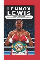 LENNOX LEWIS: A Legacy of Excellence The Champion Who Changed the Face of Boxing B0DS9VF5VV Book Cover