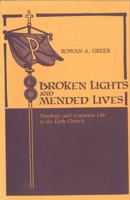 Broken Lights and Mended Lives: Theology and Common Life in the Early Church 0271030151 Book Cover