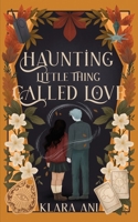 Haunting Little Thing Called Love B0HBFWDBCH Book Cover