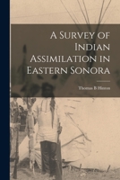 A Survey of Indian Assimilation in Eastern Sonora 1014885892 Book Cover