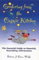 Ordering from the Cosmic Kitchen: The Essential Guide to Powerful, Nourishing Affirmations 1893705153 Book Cover