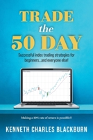 Trade the 50 Day: Successful index trading strategies for beginners...and everyone else! 1038346061 Book Cover