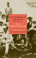 The Burning of the World: A Memoir of 1914 1590178092 Book Cover