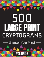 500 Large Print Cryptograms to Sharpen Your Mind: A Cipher Puzzle Book | Volume 2 B08TQ4T76Z Book Cover