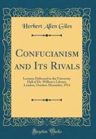 Confucianism and Its Rivals (Forgotten Books) 1361229136 Book Cover