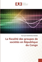 La fiscalité des groupes de sociétés en Républiquedu Congo 6202536667 Book Cover