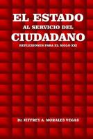 El Estado Al Servicio del Ciudadano: Reflexiones Para El Siglo XXI 1539700526 Book Cover