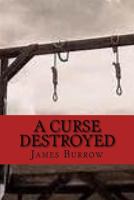 A Curse Destroyed 1545395853 Book Cover