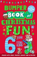 Bumper Book of Christmas Fun for 6 Year Olds 1529066972 Book Cover