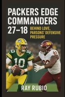Packers Edge Commanders 27–18 Behind Love, Parsons’ Defensive Pressure B0FR3P4GYP Book Cover