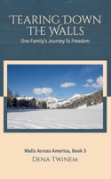 Tearing Down the Walls: One Family's Journey to Freedom 1706125372 Book Cover