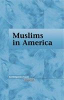 Contemporary Issues Companion - Muslims in America (hardcover edition) (Contemporary Issues Companion) 0737723157 Book Cover