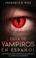 Guía de Vampiros en Español: Una Introducción Completa a las Creencias y el Mundo de los Vampiros 1646946189 Book Cover