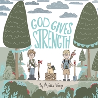God Gives Strength: Two Brothers have an Amazing Day B0BTNSL1WM Book Cover