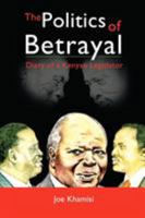 The Politics of Betrayal: Diary of a Kenyan Legislator 142695445X Book Cover