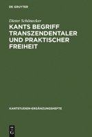 Kants Begriff Transzendentaler Und Praktischer Freiheit: Eine Entwicklungsgeschichtliche Studie (Kantstudien. Erganzungshefte) (Kantstudien. Erganzungshefte) 3110184532 Book Cover