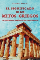 EL SIGNIFICADO DE LOS MITOS GRIEGOS: LAS EXPRESIONES SIMBÓLICAS DEL CONOCIMIENTO (Spanish Edition) B0CWKZXPZG Book Cover