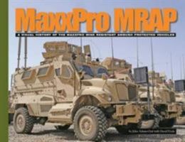MaxxPro MRAP: A Visual History of the MaxxPro Mine Resistant Ambush Protected Vehicles 1944367012 Book Cover