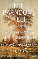 Min barndoms helt og andre fortællinger fra Hanherred 8711812524 Book Cover