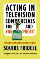 Acting in Television Commercials for Fun and Profit 0307450244 Book Cover