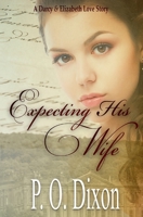 Expecting His Wife: A Darcy and Elizabeth Love Story 1698585462 Book Cover