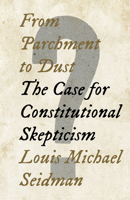 From Parchment to Dust: The Case for Constitutional Skepticism 1620976366 Book Cover