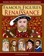 Famous Figures of the Renaissance, Movable Paper Figures to Cut, Color, and Assemble 0981856667 Book Cover