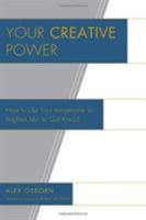 Your Creative Power: How to Use Imagination 1406777552 Book Cover