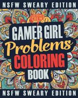 Gamer Girl Coloring Book: A Sweary, Irreverent, Swear Word Gaming Coloring Book Gift Idea for Female Gamers and Video Game Lovers (Gamer Gifts) (Volume 4) 1985383772 Book Cover