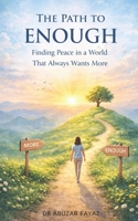 The Path to Enough: Finding Peace in a World That Always Wants More B0GHFKV45Q Book Cover