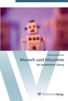 Mensch und Maschine: Der disziplinierte Cyborg 3639411153 Book Cover