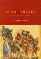 Islam and Travel in the Middle Ages 0226808777 Book Cover
