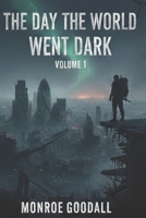 The Day The World Went Dark: Volume 1 B0GZ7PJQ79 Book Cover