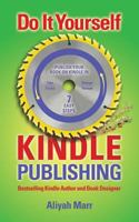Do It Yourself Kindle Publishing: Publish Your Book on Kindle in 7 Easy Steps 1518814115 Book Cover
