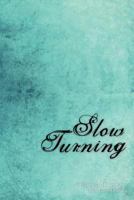 Slow Turning: A Collection of Songs and Poetry for Adults Who Were Sexually Abused as Children 1453774831 Book Cover