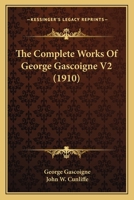 [The complete works of George Gascoigne] Volume 2 1172422249 Book Cover