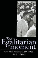 The Egalitarian Moment: Asia and Africa, 1950–1980 0521567653 Book Cover