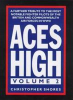 Aces High: A Further Tribute to the Most Notable Fighter Pilots of the British and Commonwealth Air Forces in WWII v. 2 1902304039 Book Cover