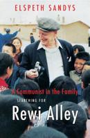 A Communist in the Family: Searching for Rewi Alley 1988531608 Book Cover