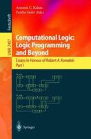 Computational Logic: Logic Programming and Beyond: Essays in Honour of Robert A. Kowalski, Part I (Lecture Notes in Computer Science) 3540439595 Book Cover