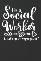 I'm A Social Worker - What's Your Superpower Notebook: White Blank I'm A Social Worker - What's Your Superpower Notebook / Journal Gift ( 6 x 9 - 110 blank pages ) 1712150057 Book Cover
