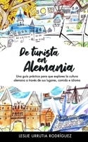 De turista en Alemania: Una guía práctica para que explores la cultura alemana a través de sus lugares, comida e idioma 6072922392 Book Cover