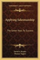 Applying Salesmanship: The Seven Keys To Success 1163198625 Book Cover
