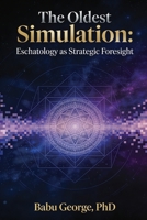 The Oldest Simulation: Eschatology as Strategic Foresight B0GS2BV95Q Book Cover