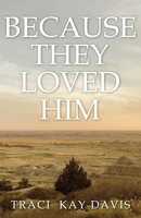 Because They Loved Him 1922357898 Book Cover