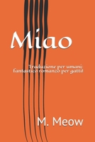 Miao: Traduzione per umani: fantastico romanzo per gatti! B08BDXM7M2 Book Cover