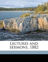 Lectures and Sermons, 1882 0469521872 Book Cover