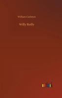 Willy Reilly and his Dear Cooleen Bawn 1523972750 Book Cover