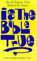 Is the Bible True?: Understanding the Bible Today 088344948X Book Cover