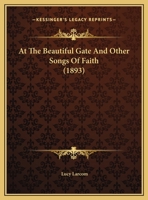 At the Beautiful Gate and Other Songs of Faith 0548594627 Book Cover